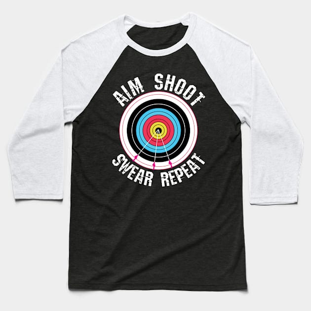 Archery Aim Shoot Swear Repeat Baseball T-Shirt by CrissWild